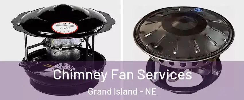  Chimney Fan Services Grand Island - NE