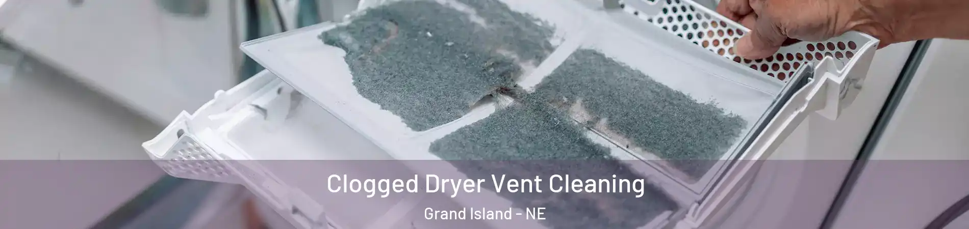  Clogged Dryer Vent Cleaning Grand Island - NE