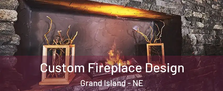  Custom Fireplace Design Grand Island - NE