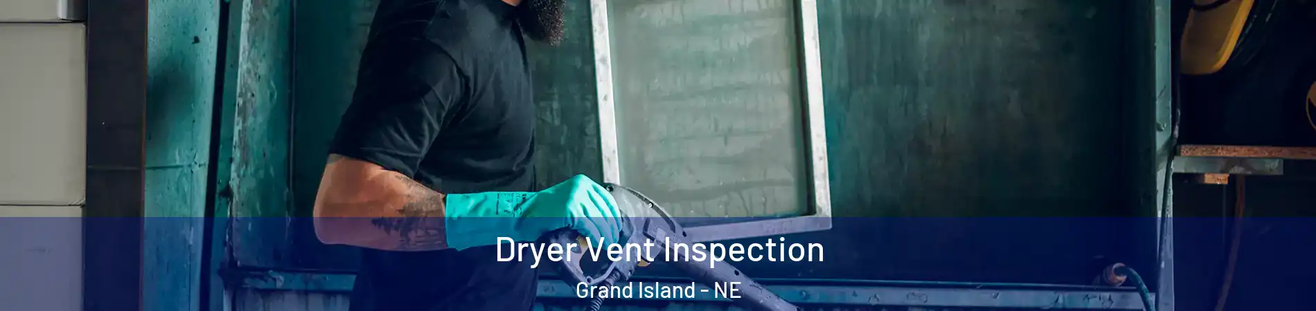  Dryer Vent Inspection Grand Island - NE