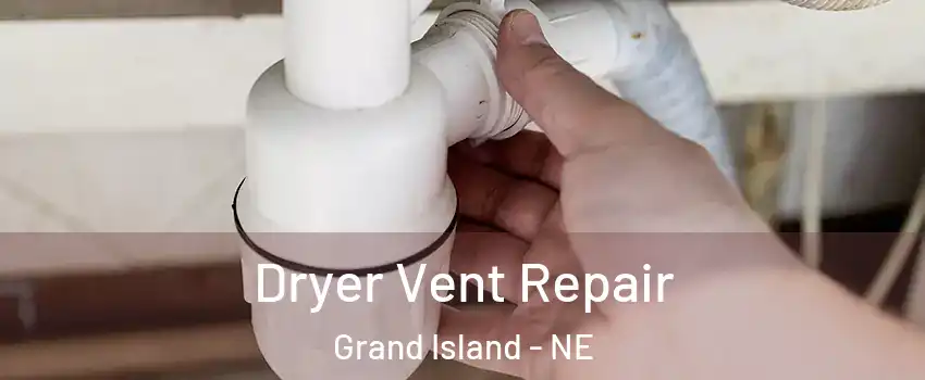  Dryer Vent Repair Grand Island - NE