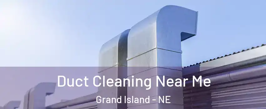  Duct Cleaning Near Me Grand Island - NE