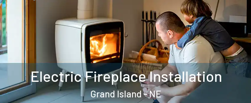  Electric Fireplace Installation Grand Island - NE