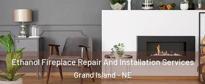  Ethanol Fireplace Repair And Installation Services Grand Island - NE