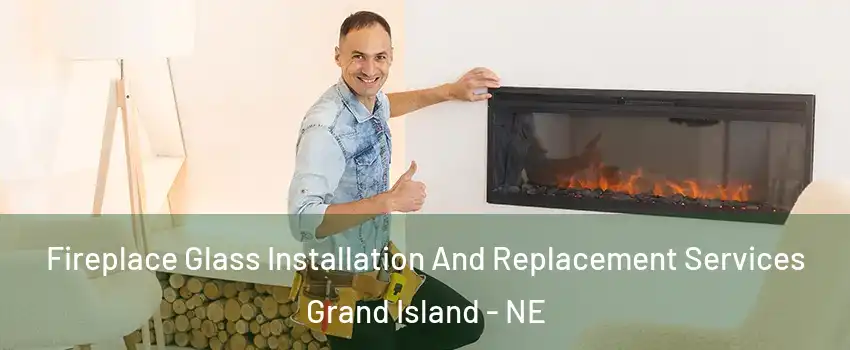  Fireplace Glass Installation And Replacement Services Grand Island - NE
