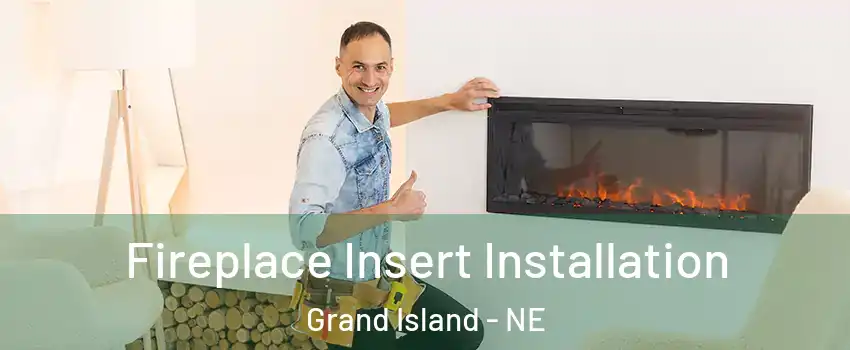  Fireplace Insert Installation Grand Island - NE