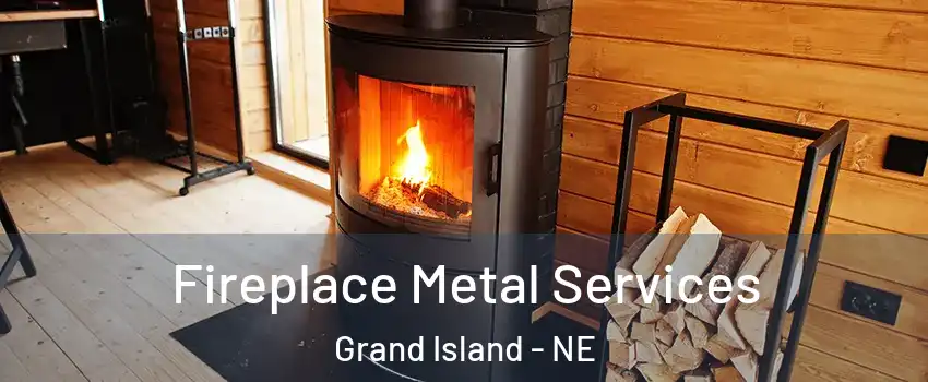  Fireplace Metal Services Grand Island - NE