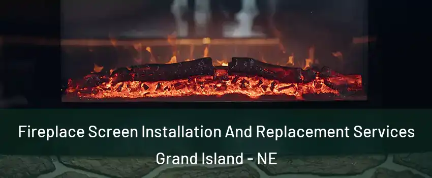  Fireplace Screen Installation And Replacement Services Grand Island - NE