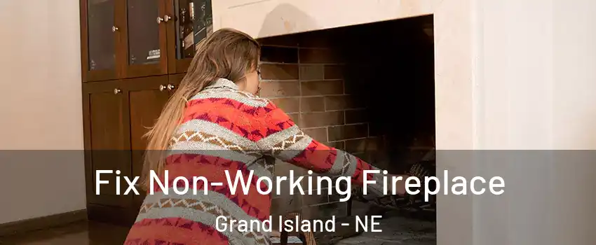  Fix Non-Working Fireplace Grand Island - NE