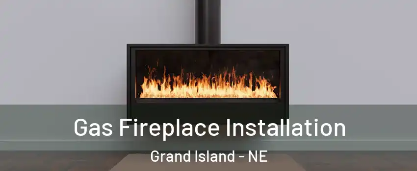  Gas Fireplace Installation Grand Island - NE