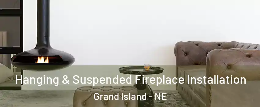  Hanging & Suspended Fireplace Installation Grand Island - NE