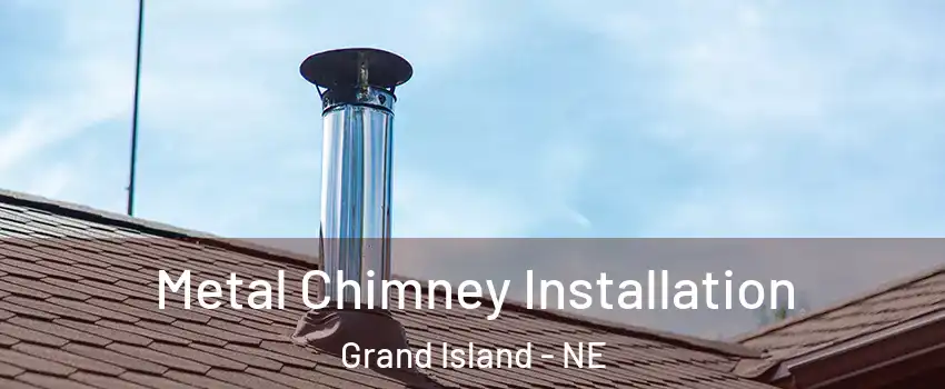  Metal Chimney Installation Grand Island - NE