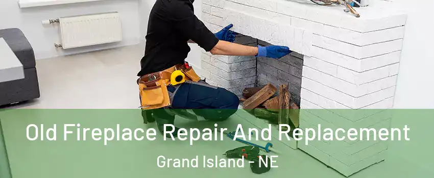  Old Fireplace Repair And Replacement Grand Island - NE