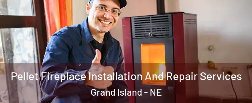  Pellet Fireplace Installation And Repair Services Grand Island - NE