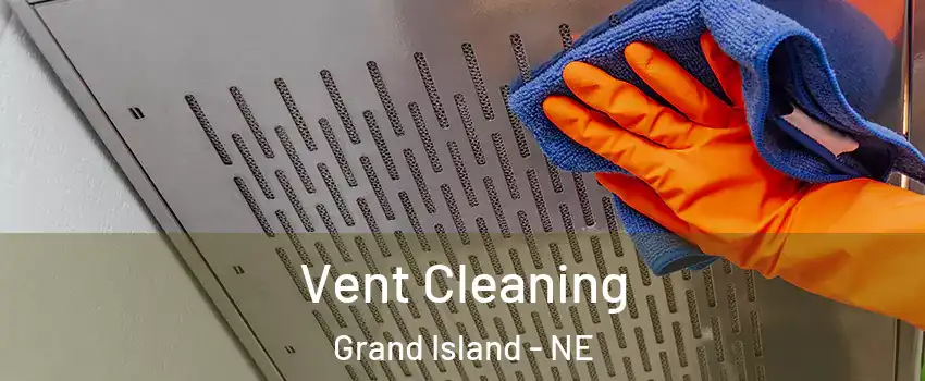  Vent Cleaning Grand Island - NE