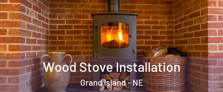  Wood Stove Installation Grand Island - NE